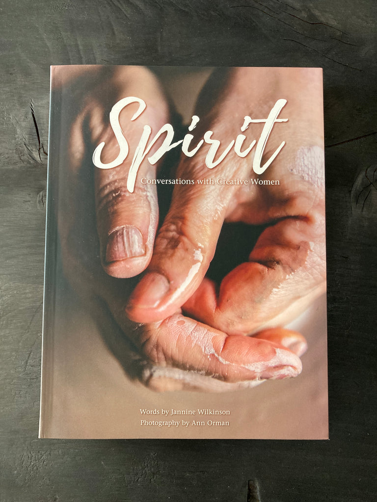 Spirit: Conversations with Creative Women by Jannine Wilkinson and Ann Orman